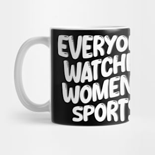 everyone watches women's sports Mug